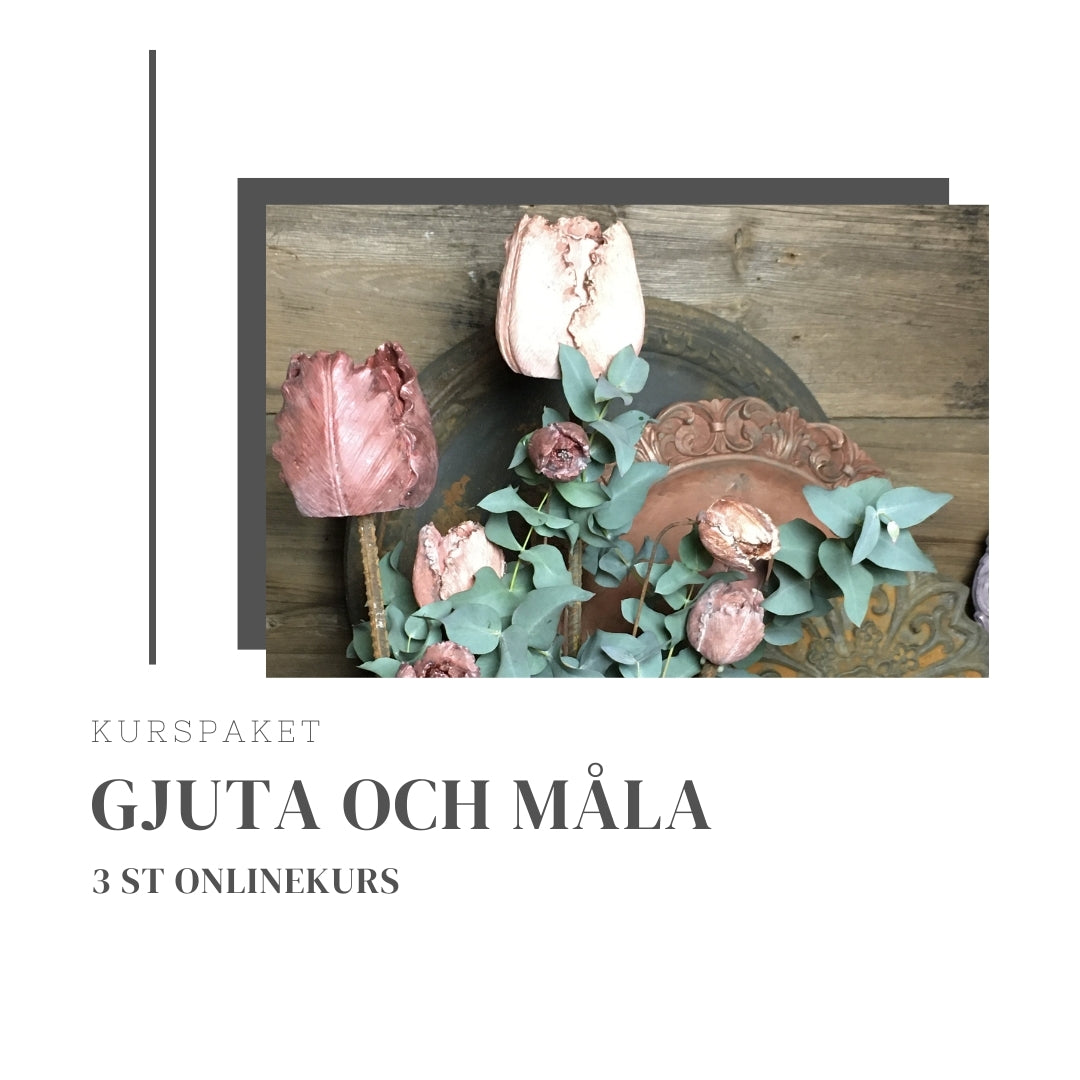 3 st onlinekurs - Gjuta & Måla